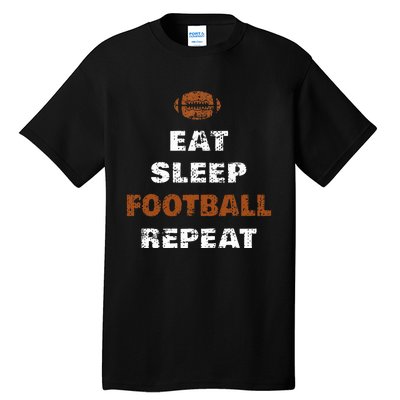 Eat Sleep Football Repeat Love Football Tall T-Shirt