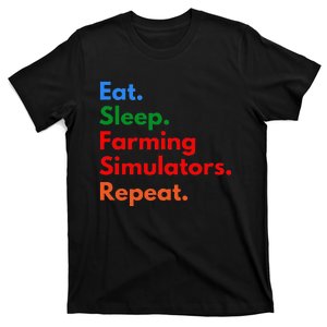 Eat Sleep Farming Simulators Repeat For Farming Lovers T-Shirt