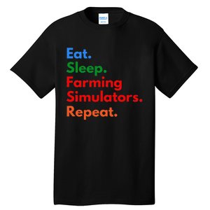 Eat Sleep Farming Simulators Repeat For Farming Lovers Tall T-Shirt