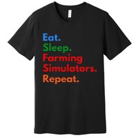 Eat Sleep Farming Simulators Repeat For Farming Lovers Premium T-Shirt