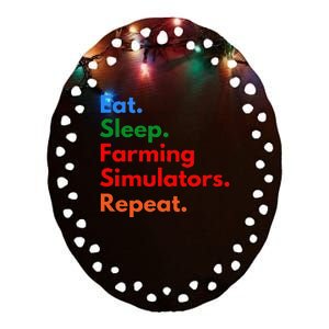 Eat Sleep Farming Simulators Repeat For Farming Lovers Ceramic Oval Ornament