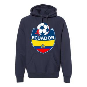 Ecuador Soccer Fans Jersey Ecuadorian Flag Football Lovers Premium Hoodie