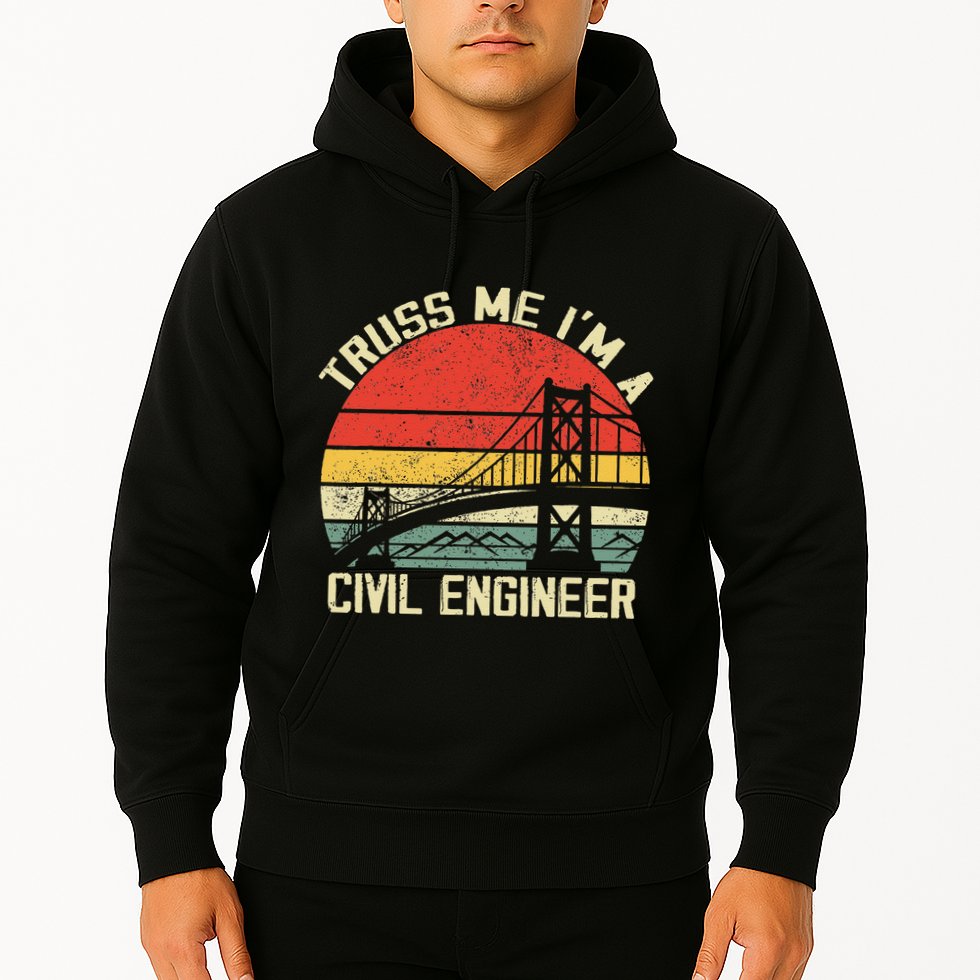 Engineering Student Funny Truss Me IM A Civil Engineer Hoodie