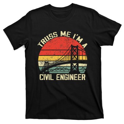 Engineering Student Funny Truss Me IM A Civil Engineer T-Shirt