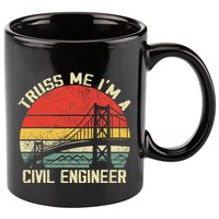 Engineering Student Funny Truss Me IM A Civil Engineer 11oz C Handle Ceramic Mug