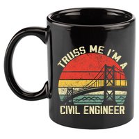 Engineering Student Funny Truss Me IM A Civil Engineer 11oz C Handle Ceramic Mug