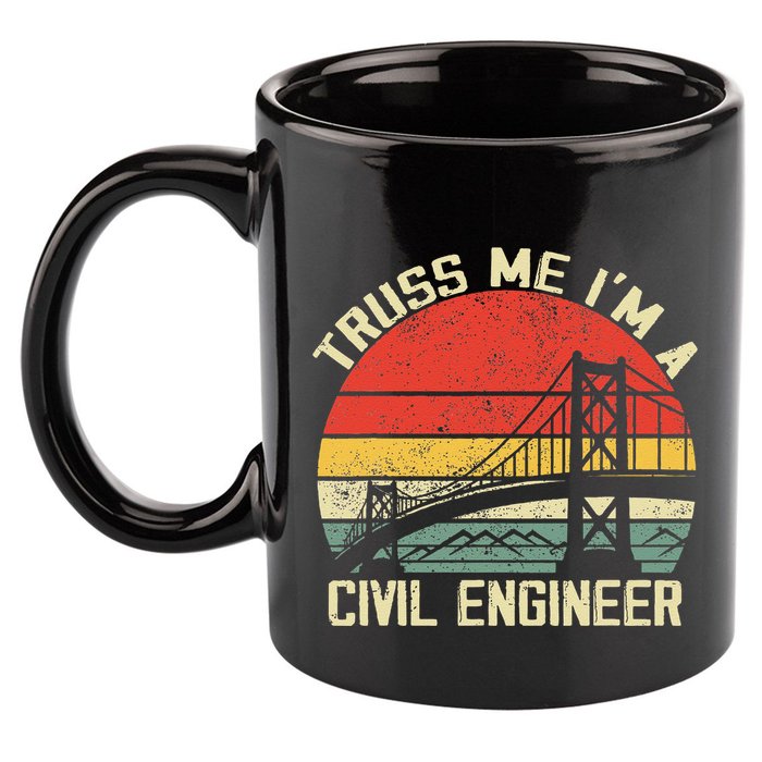 Engineering Student Funny Truss Me IM A Civil Engineer 11oz C Handle Ceramic Mug