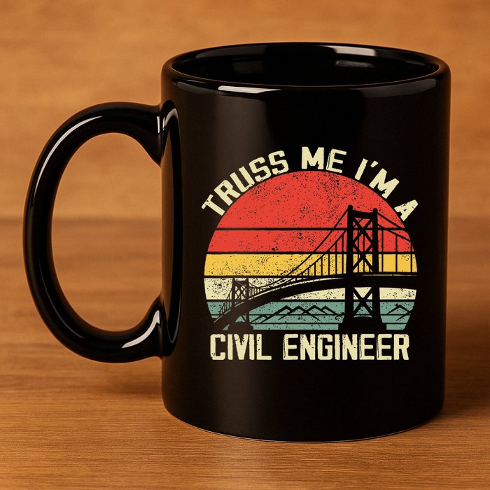 Engineering Student Funny Truss Me IM A Civil Engineer 11oz C Handle Ceramic Mug
