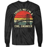 Engineering Student Funny Truss Me IM A Civil Engineer Tie-Dye Long Sleeve Shirt