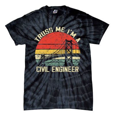 Engineering Student Funny Truss Me IM A Civil Engineer Tie-Dye T-Shirt