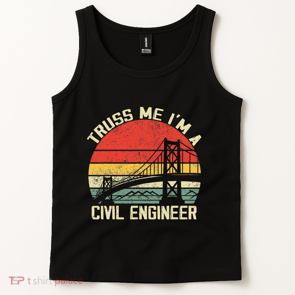 Engineering Student Funny Truss Me IM A Civil Engineer Tank Top
