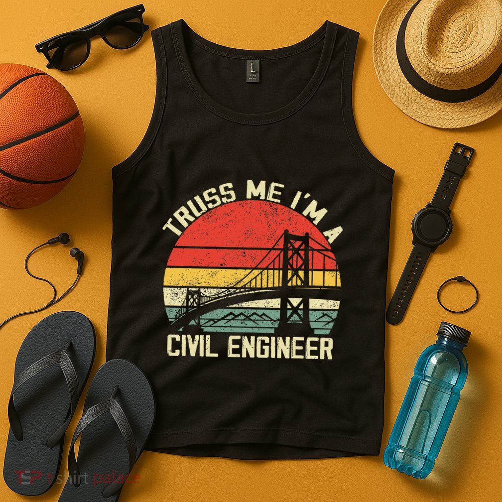 Engineering Student Funny Truss Me IM A Civil Engineer Tank Top