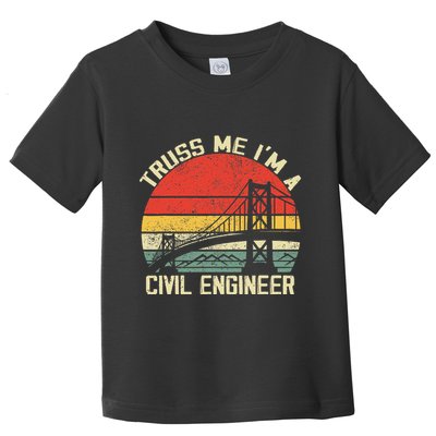 Engineering Student Funny Truss Me IM A Civil Engineer Toddler T-Shirt