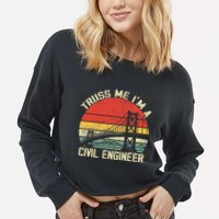 Engineering Student Funny Truss Me IM A Civil Engineer Cropped Pullover Crew