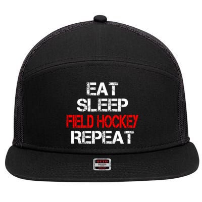 Eat Sleep Field Hockey Repeat Highschool Sport Activity Meaningful Gift 7 Panel Mesh Trucker Snapback Hat