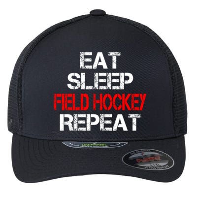 Eat Sleep Field Hockey Repeat Highschool Sport Activity Meaningful Gift Flexfit Unipanel Trucker Cap