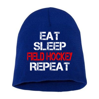 Eat Sleep Field Hockey Repeat Highschool Sport Activity Meaningful Gift Short Acrylic Beanie