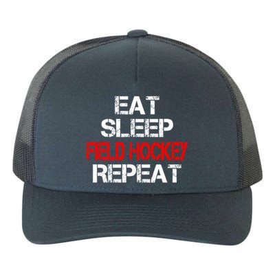 Eat Sleep Field Hockey Repeat Highschool Sport Activity Meaningful Gift Yupoong Adult 5-Panel Trucker Hat