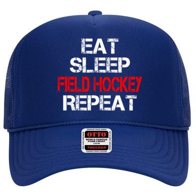 Eat Sleep Field Hockey Repeat Highschool Sport Activity Meaningful Gift High Crown Mesh Back Trucker Hat