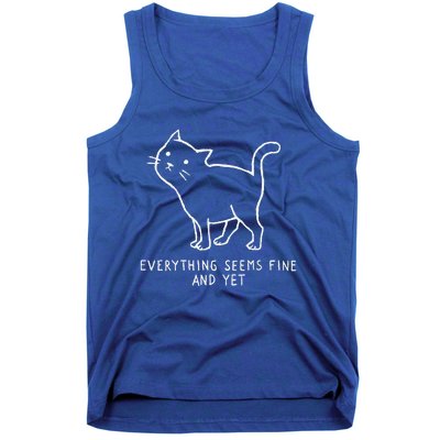 Everything Seems Fine And Yet Tank Top