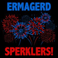Ermagerd Sperklers Funny 4th Of July Fireworks 16oz Travel Tumbler