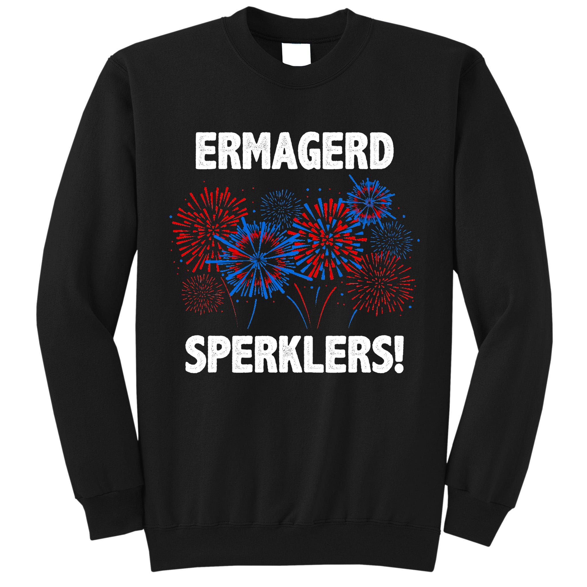 Ermagerd Sperklers Funny 4th Of July Fireworks Tall Sweatshirt