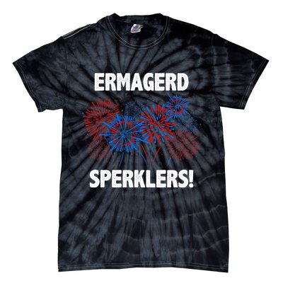 Ermagerd Sperklers Funny 4th Of July Fireworks Tie-Dye T-Shirt