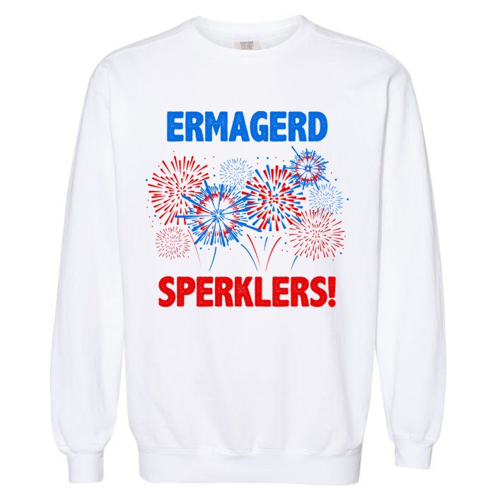 Ermagerd Sperklers Funny 4th Of July Fireworks Garment-Dyed Sweatshirt