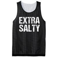 Extra Salty Funny Sassy Pun Snarky Curmudgeon Humor Gift Mesh Reversible Basketball Jersey Tank