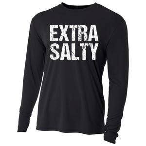 Extra Salty Funny Sassy Pun Snarky Curmudgeon Humor Gift Cooling Performance Long Sleeve Crew