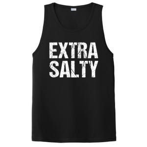 Extra Salty Funny Sassy Pun Snarky Curmudgeon Humor Gift PosiCharge Competitor Tank