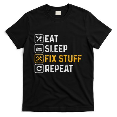 Eat Sleep Fix Stuff Repeat Repair Worker Handyman Tinkerer T-Shirt