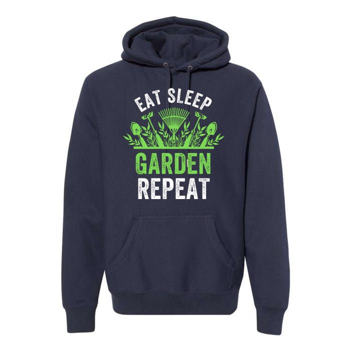 Eat Sleep Garden Repeat Funny Gardener Funny Plant Lover Funny Garden Lover Premium Hoodie