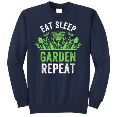 Eat Sleep Garden Repeat Funny Gardener Funny Plant Lover Funny Garden Lover Tall Sweatshirt