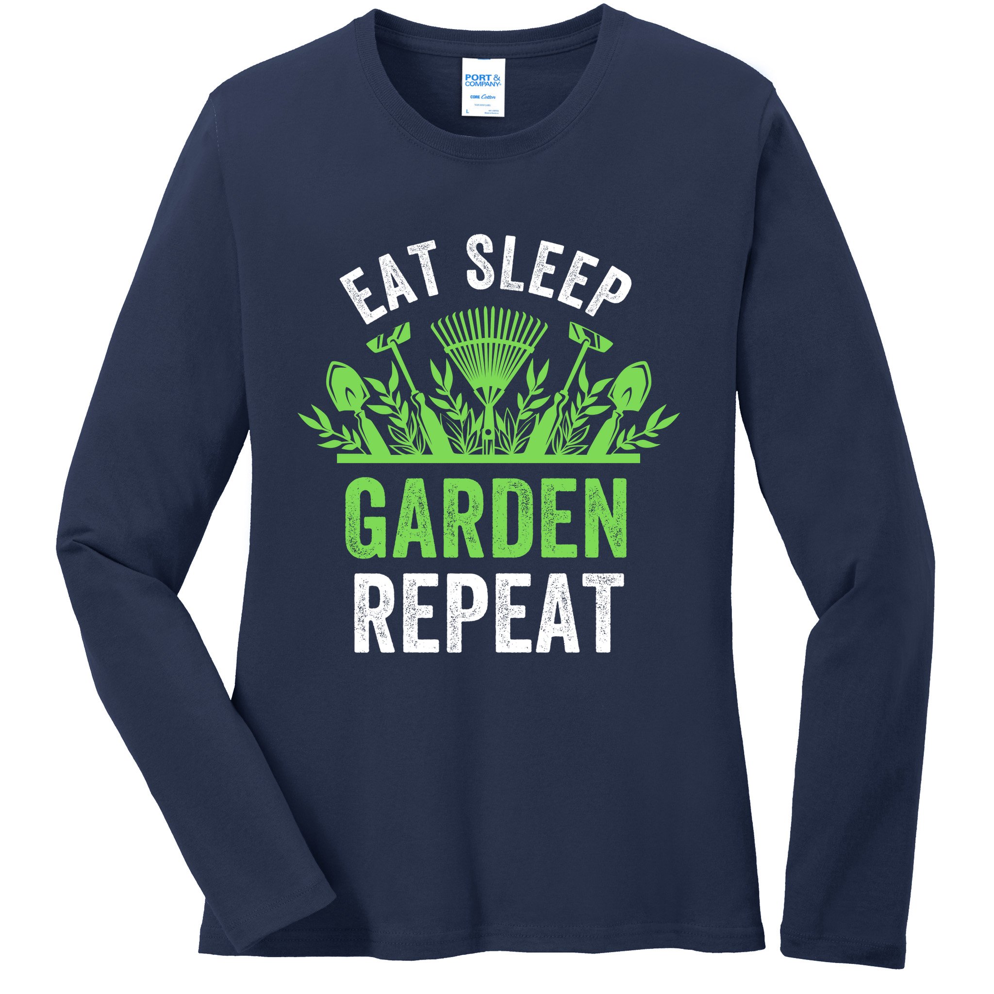 Eat Sleep Garden Repeat Funny Gardener Funny Plant Lover Funny Garden Lover Ladies Long Sleeve Shirt