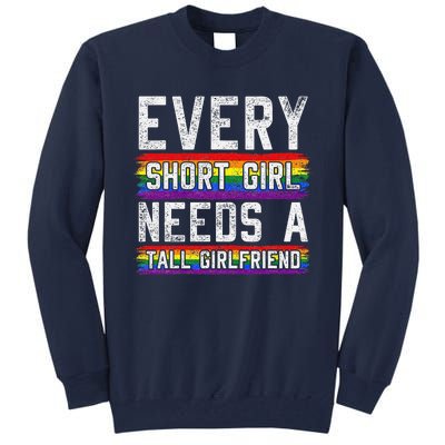 Every Short Girl Needs A Tall Girlfriend Lesbian Gift Lgbt Tall Sweatshirt