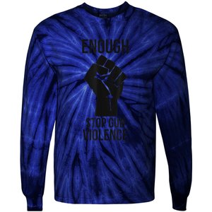 Enough Stop Gun Violence #Enough Gun Control Anti Gun Tie-Dye Long Sleeve Shirt