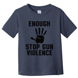 Enough! Stop Gun Violence End Gun Violence Toddler T-Shirt