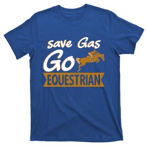 Equestrian Save Gas And Go Horse Riding Horseback Funny Gift T-Shirt