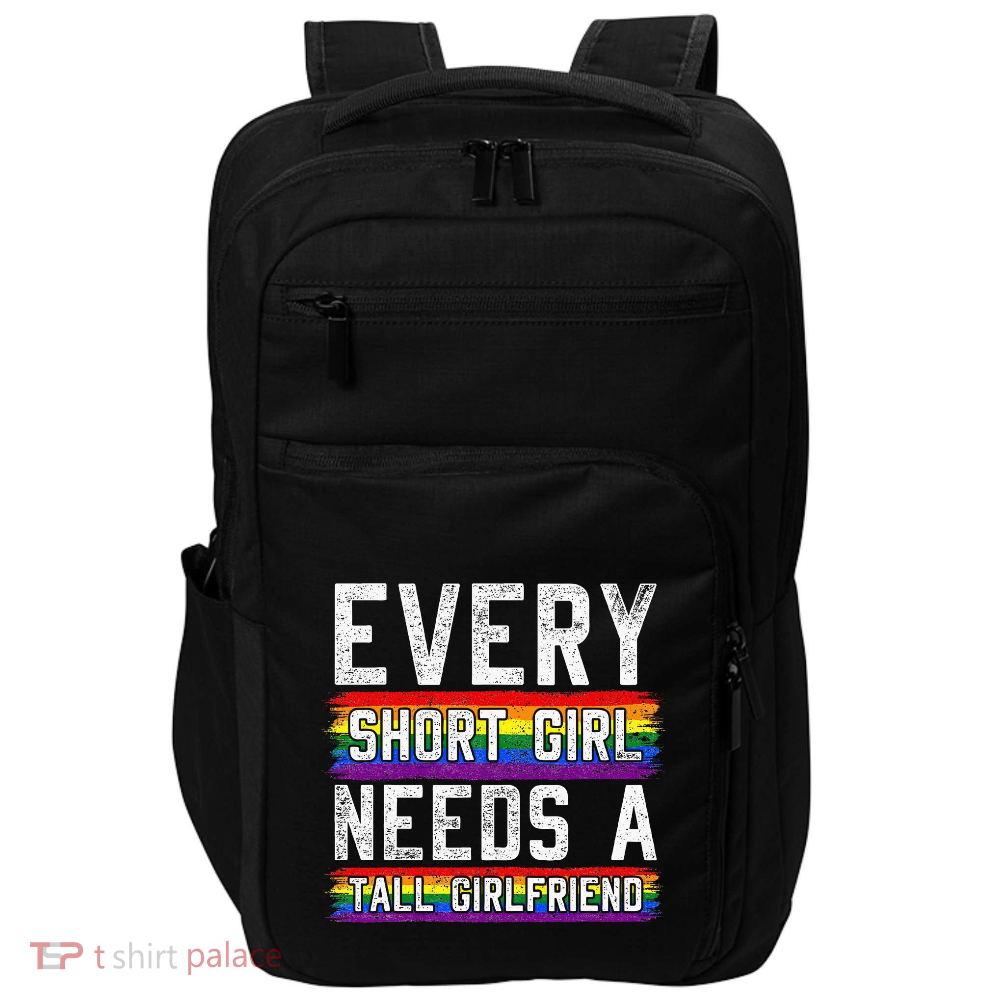 Every Short Girl Needs A Tall Girlfriend Lesbian Gift Lgbt Impact Tech Backpack