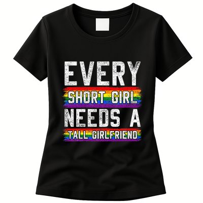 Every Short Girl Needs A Tall Girlfriend Lesbian Gift Lgbt Womens T-Shirt