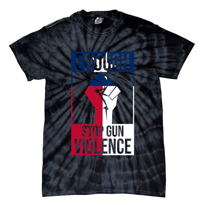 Enough Stop Gun Violence Texas Fist Tie-Dye T-Shirt