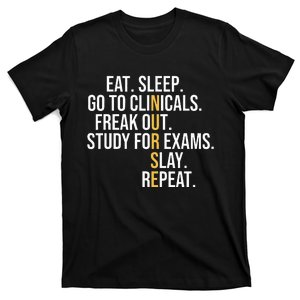 Eat Sleep Go To Clinicals Freak Out Nurse In Progress T-Shirt