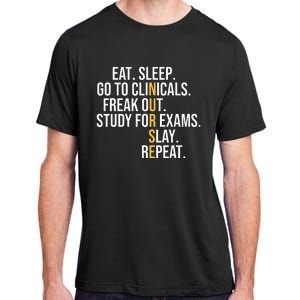 Eat Sleep Go To Clinicals Freak Out Nurse In Progress Adult ChromaSoft Performance T-Shirt