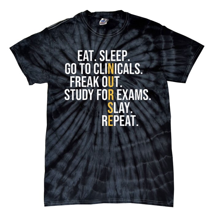 Eat Sleep Go To Clinicals Freak Out Nurse In Progress Tie-Dye T-Shirt