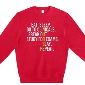 Eat Sleep Go To Clinicals Freak Out Nurse In Progress Premium Crewneck Sweatshirt