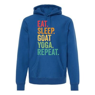 Eat Sleep Goat Yoga Repeat Funny Goat Yoga Meaningful Gift Premium Hoodie