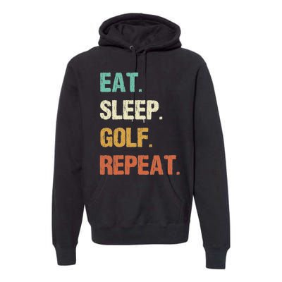 Eat Sleep Golf Repeat Golfer Golfing Funny Premium Hoodie