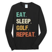 Eat Sleep Golf Repeat Golfer Golfing Funny Tall Long Sleeve T-Shirt