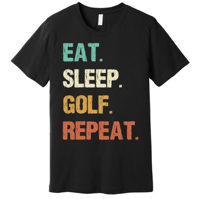 Eat Sleep Golf Repeat Golfer Golfing Funny Premium T-Shirt